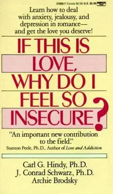 If This Is Love, Why Do I Feel So Insecure?: Learn How to Deal with Anxiety, Jealousy, and Depression in Romance--And Get the Love You Deserve!