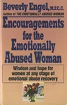 Encouragements for the Emotionally Abused Woman: Wisdom and Hope for Women at Any Stage of Emotional Abuse Recovery