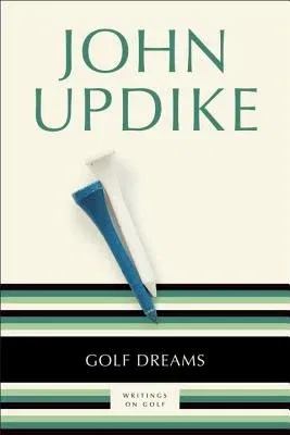 Golf Dreams: Writings on Golf