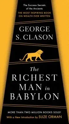 The Richest Man in Babylon: The Success Secrets of the Ancients--The Most Inspiring Book on Wealth Ever Written (Revised)