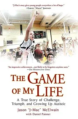 The Game of My Life: A True Story of Challenge, Triumph, and Growing Up Autistic