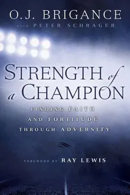 Strength of a Champion: Finding Faith and Fortitude Through Adversity