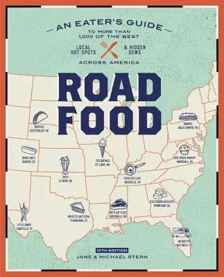 Roadfood, 10th Edition: An Eater's Guide to More Than 1,000 of the Best Local Hot Spots and Hidden Gems Across America (Revised)