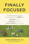 Finally Focused: The Breakthrough Natural Treatment Plan for ADHD That Restores Attention, Minimizes Hyperactivity, and Helps Eliminate