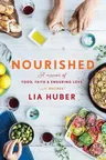 Nourished: A Memoir of Food, Faith & Enduring Love (with Recipes)