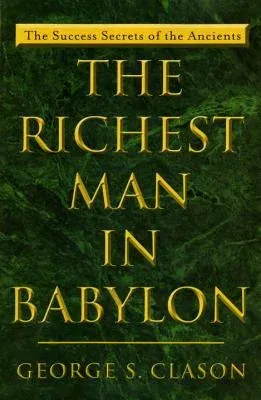 The Richest Man in Babylon: The Success Secrets of the Ancients