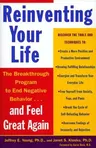 Reinventing Your Life: How to Break Free from Negative Life Patterns and Feel Good Again