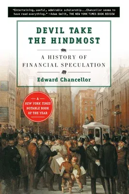 Devil Take the Hindmost: A History of Financial Speculation