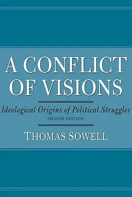 A Conflict of Visions: Ideological Origins of Political Struggles