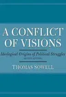 A Conflict of Visions: Ideological Origins of Political Struggles