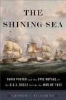 The Shining Sea: David Porter and the Epic Voyage of the U.S.S. Essex During the War of 1812