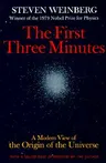 The First Three Minutes: A Modern View of the Origin of the Universe (Updated)