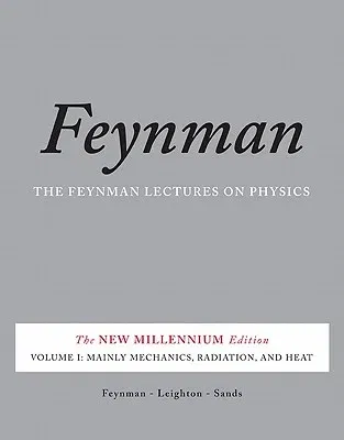 The Feynman Lectures on Physics, Volume I: Mainly Mechanics, Radiation, and Heat (New Millennium)