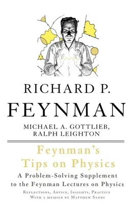 Feynman's Tips on Physics: Reflections, Advice, Insights, Practice (Revised)