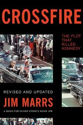 Crossfire: The Plot That Killed Kennedy (Revised)