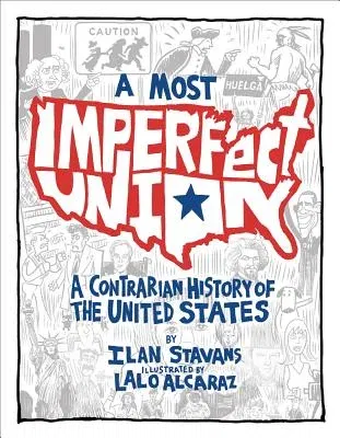 A Most Imperfect Union: A Contrarian History of the United States