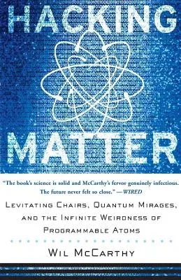 Hacking Matter: Levitating Chairs, Quantum Mirages, and the Infinite Weirdness of Programmable Atoms (Revised)