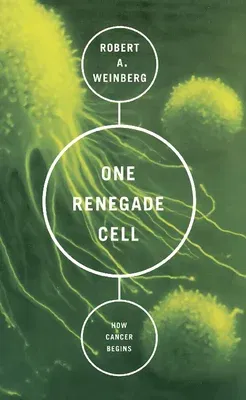 One Renegade Cell: How Cancer Begins