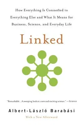 Linked: How Everything Is Connected to Everything Else and What It Means for Business, Science, and Everyday Life