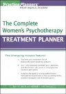 The Complete Women's Psychotherapy Treatment Planner