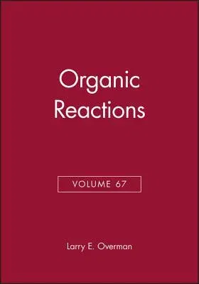 Organic Reactions, Volume 67 (Volume 67)