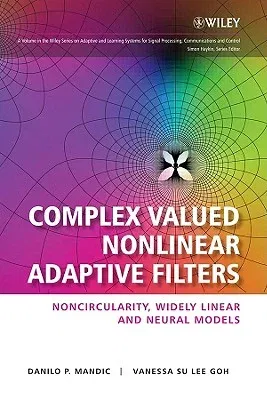 Complex Valued Nonlinear Adaptive Filters: Noncircularity, Widely Linear and Neural Models