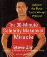 The 30-Minute Celebrity Makeover Miracle: Achieve the Body You've Always Wanted