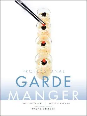 Professional Garde Manger: A Comprehensive Guide to Cold Food Preparation