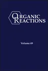 Organic Reactions, Volume 69 (Volume 69)