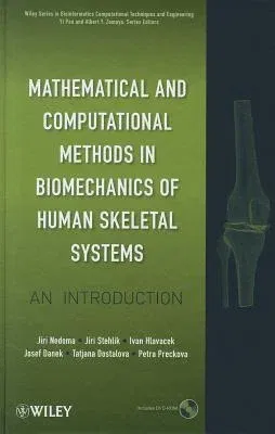 Mathematical and Computational Methods in Biomechanics of Human Skeletal Systems: An Introduction [With CDROM]