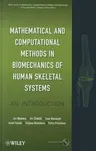 Mathematical and Computational Methods in Biomechanics of Human Skeletal Systems: An Introduction [With CDROM]