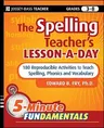 The Spelling Teacher's Lesson-A-Day, Grades 3-8: 180 Reproducible Activities to Teach Spelling, Phonics, and Vocabulary