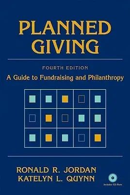 Planned Giving: A Guide to Fundraising and Philanthropy [With CDROM]