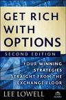 Get Rich with Options: Four Winning Strategies Straight from the Exchange Floor (Revised)