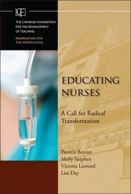 Educating Nurses: A Call for Radical Transformation