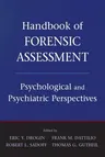 Handbook of Forensic Assessment: Psychological and Psychiatric Perspectives