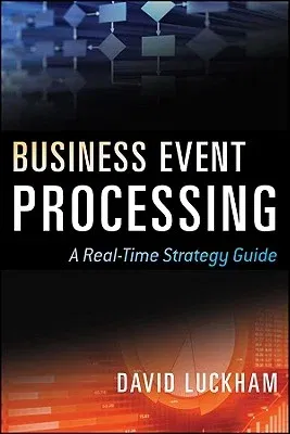 Event Processing for Business: Organizing the Real-Time Enterprise