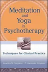 Meditation and Yoga in Psychotherapy: Techniques for Clinical Practice