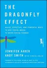 The Dragonfly Effect: Quick, Effective, and Powerful Ways to Use Social Media to Drive Social Change