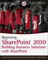 Beginning SharePoint 2010: Building Business Solutions with Sharepoint