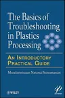 Basics of Troubleshooting in Plastics Processing: An Introductory Practical Guide