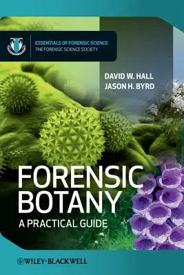 Forensic Botany: A Practical Guide