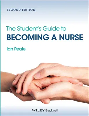 The Student's Guide to Becoming a Nurse (Revised)