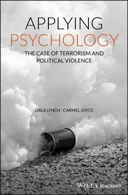 Applying Psychology: The Case Of Terrorism And Political Violence 