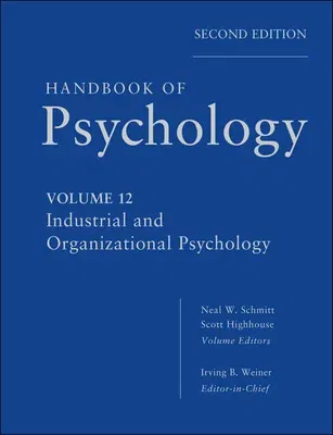 Handbook of Psychology, Industrial and Organizational Psychology (Volume 12)