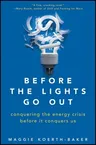 Before the Lights Go Out: Conquering the Energy Crisis Before It Conquers Us