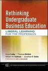 Rethinking Undergraduate Business Education: Liberal Learning for the Profession