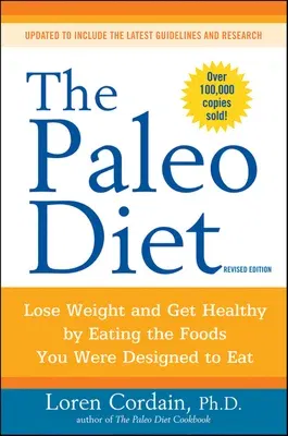 The Paleo Diet Revised: Lose Weight and Get Healthy by Eating the Foods You Were Designed to Eat (Revised)