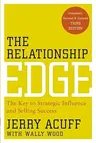 The Relationship Edge: The Key to Strategic Influence and Selling Success