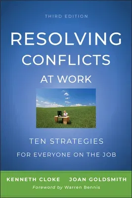 Resolving Conflicts at Work: Ten Strategies for Everyone on the Job